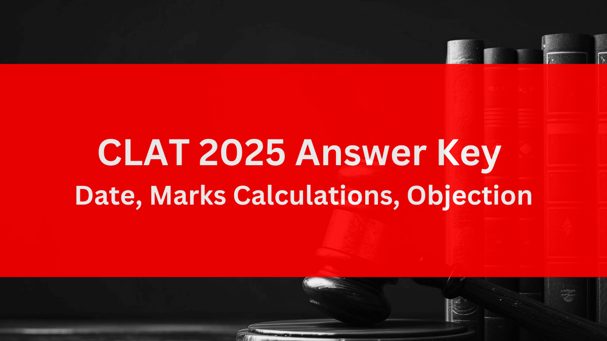 CLAT Answer Key 2025 (Out Soon) - Direct Link Here, Download It