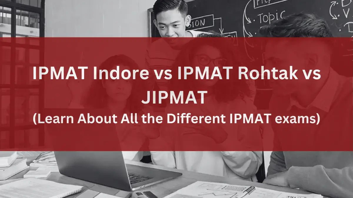 IPMAT Indore vs IPMAT Rohtak vs JIPMAT