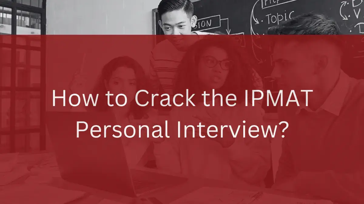 How to Crack the IPMAT Personal Interview?