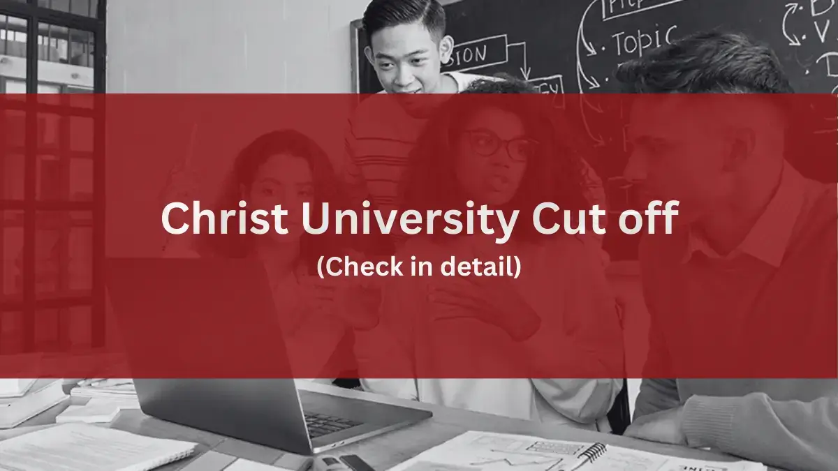 Christ University Cut off 2024: Learn In Detail