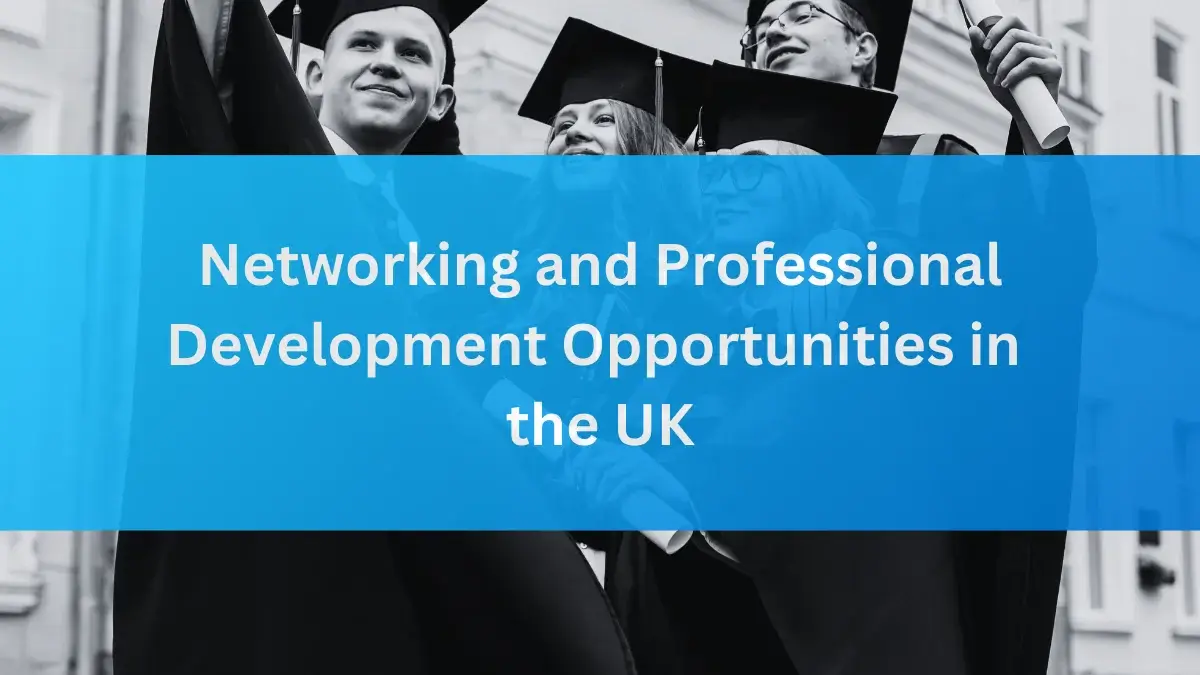 Networking and professional development opportunities in the UK