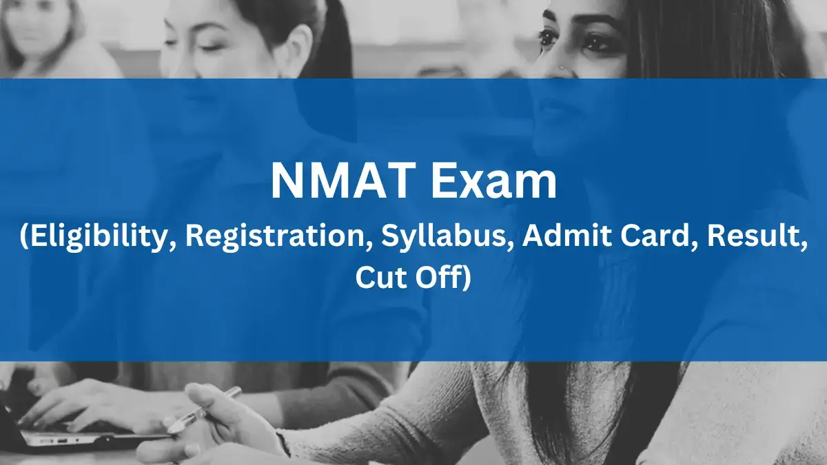 NMAT Exam 2024: Eligibility, Registration, Syllabus, Admit Card,