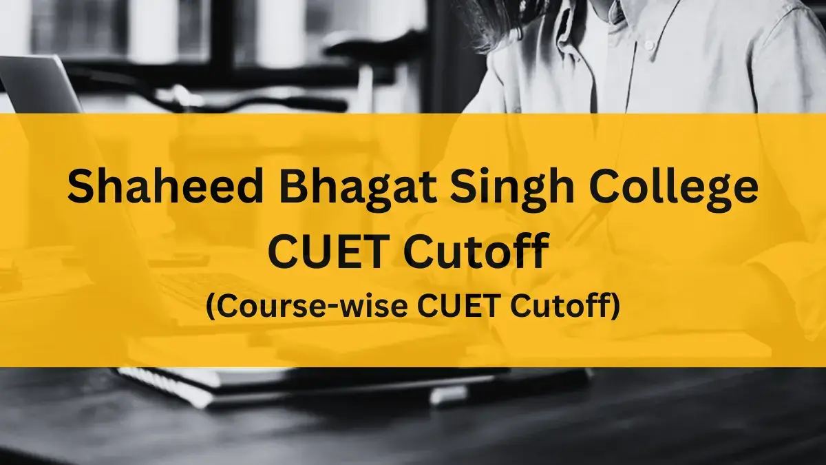 Shaheed Bhagat Singh College CUET Cutoff