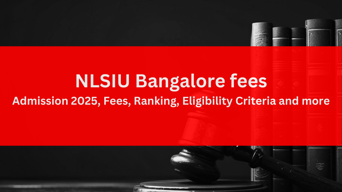 NLSIU Bangalore fees: Admission 2025, Fees, Ranking