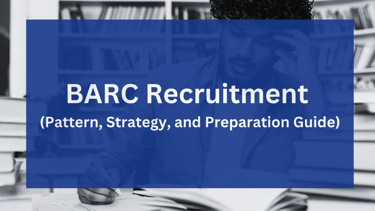 BARC Recruitment 2025 Pattern, Strategy, and Preparation Guide